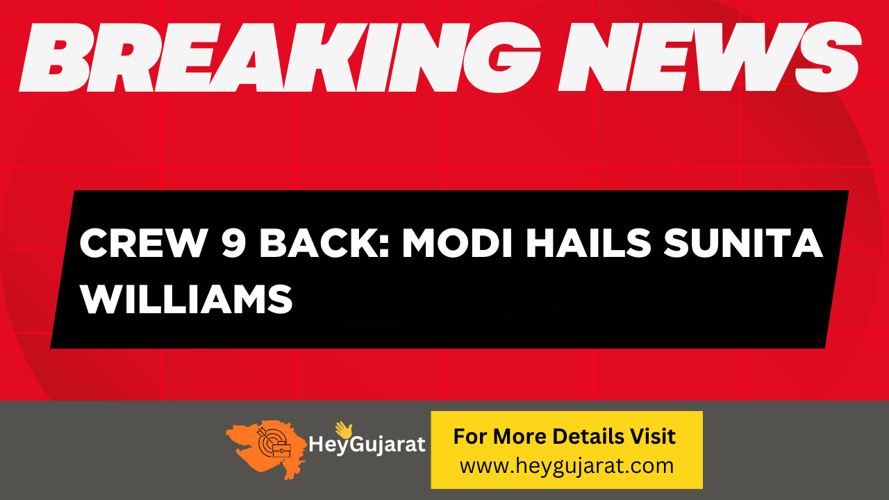 Crew 9 Back Modi Hails Sunita Williams