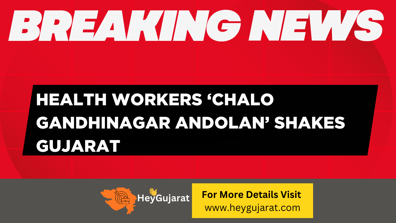 Health Workers ‘Chalo Gandhinagar Andolan’ Shakes Gujarat